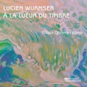 Nicola Giosmin - Lucien Wurmser: À la lueur du timbre (2025)