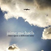 Jaime Michaels - Once Upon A Different Time (2018) [Hi-Res]