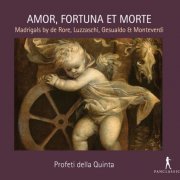 Profeti Della Quinta - Amor, fortuna e morte: Madrigali (2019)