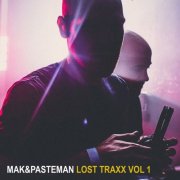 Mak & Pasteman - Lost Traxx, Vol. 1 (2024)