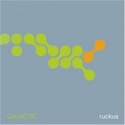 Galactic - Ruckus (2003)