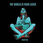 Mary Bue - The World is Your Lover (2020)