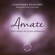 Cantores Episcopi - Amate: Love Songs in Close Harmony (2017) [Hi-Res]