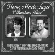 Howdy Forrester & John Hartford - Home Made Sugar and a Puncheon Floor (2015)