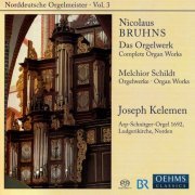 Joseph Kelemen - Nicolaus Bruhns: Das Orgelwerk; Melchior Schildt: Orgelwerke, Vol. 3 (2007) [SACD]