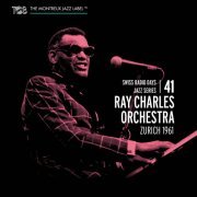 Ray Charles Orchestra - Zurich 1961 - Swiss Radio Days Vol. 41 (2016)