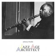 Johnny Dodds - Jazz Age Architect (2024)