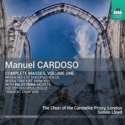 Choir Of The Carmelite Priory, London & Simon Lloyd - Manuel Cardoso: Complete Masses, Vol. 1 (2022) [Hi-Res]