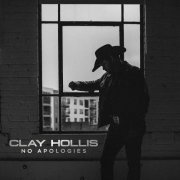 Clay Hollis - No Apologies (2022)