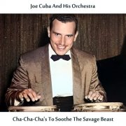 Joe Cuba and His Orchestra - Cha-Cha-Cha's to Soothe the Savage Beast (Remastered Edition) (2024) [Hi-Res]