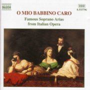 VA - O Mio Babbino Caro: Famous Soprano Arias from Italian Opera (2001)