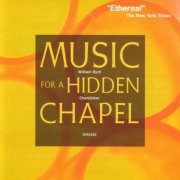 Chanticleer - Byrd: Music for a Hidden Chapel (1987)