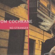 Tom Cochrane - No Stranger (2006)