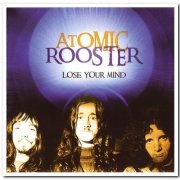 Atomic Rooster - Lose Your Mind (2005)