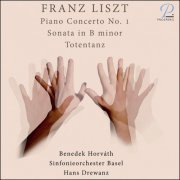 Benedek Horvath, Sinfonieorchester Basel & Hans Drewanz - Liszt: Piano Concerto No. 1 - Sonata in B Minor - Totentanz (2020) [Hi-Res]