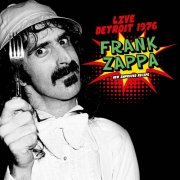 Frank Zappa - Live in Detroit 1976 (Cobo Arena, Detroit, Mi 19th November 1976) (2020)