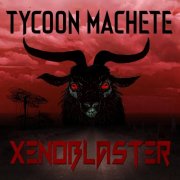 Tycoon Machete - XENOBLASTER (2026)
