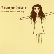 Lampshade - Because Trees Can Fly (2004)