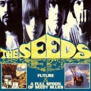 The Seeds - Future / A Full Spoon of Seedy Blues (2001)