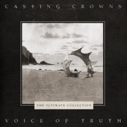 Casting Crowns - Voice of Truth: The Ultimate Collection (2019)