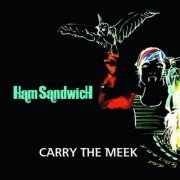 Ham Sandwich - Carry The Meek (2008)