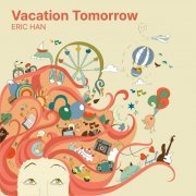 Eric Han - Vacation Tomorrow (2024)