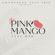 Champagne Jazz Trio - The Pink Mango Jazz Bar (2023) Hi Res