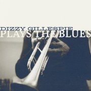 Dizzy Gillespie - Plays The Blues (2025)