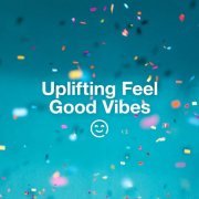 VA - Uplifting Feel Good Vibes (2021)