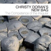 Christy Doran' New Bag - The Competence of the Irregular (2009) CDRip