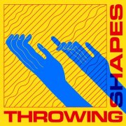 Throwing Shapes - Throwing Shapes (2025)