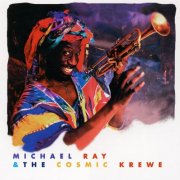 Michael Ray, The Cosmic Krewe - Michael Ray & The Cosmic Krewe (1994)