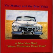 Vic Mulkey and the Blue Veins - A Blue Vein Noel (2002)