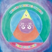 Tony Freebird - Magic Dancing Hands (2015) [Hi-Res]