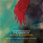 Gordon Grdina's The Marrow - Safar-e-daroon (2020) [Hi-Res]