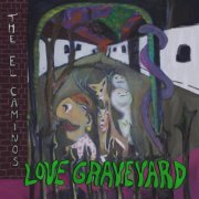 The El Caminos - Love Graveyard (2025)