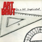 Art Brut - It's A Bit Complicated (2007)