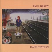 Paul Brady - Hard Station (Reissue) (1981/2001) Lossless