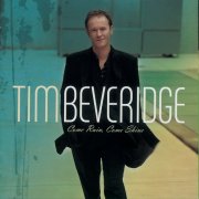 Tim Beveridge - Come Rain, Come Shine (2022)