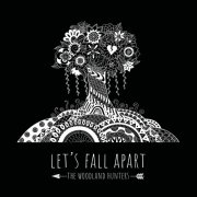 The Woodland Hunters - Let's Fall Apart (2017) flac