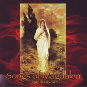 Tom Kenyon - Songs of Magdalen (2005)