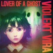 VIOLENT VIRA - Lover Of A Ghost (Deluxe Version) (2026) Hi Res