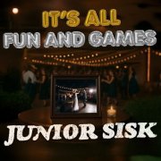 Junior Sisk - It's All Fun And Games ('Til Someone Gets Hurt) (2025)
