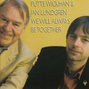 Putte Wickman & Jan Lundgren - We Will Always Be Together (2004)