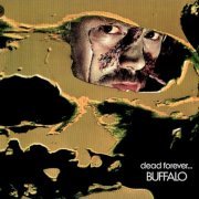 Buffalo - Dead Forever (Reissue, Remastered, Bonus Tracks Edition) (1972/2006)