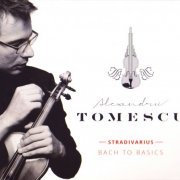 Alexandru Tomescu - Bach to Basics - Stradivarius (2016)