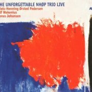 Niels-Henning Ørsted Pedersen - The Unforgettable NHØP Trio Live (2007)