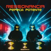 Ressonancia - Pepeca Potente (2026)