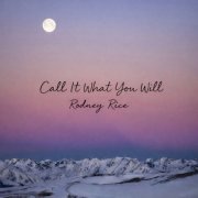 Rodney Rice - Call It What You Will (2026) [Hi-Res]