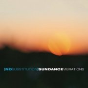 No Substitution - Sundance Vibrations (2022)